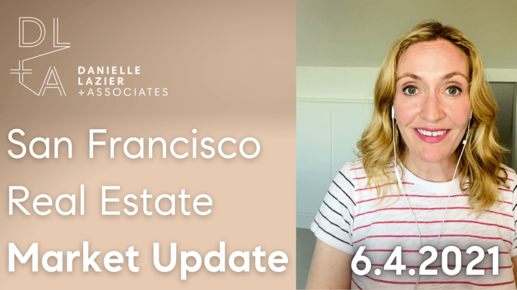 san francisco real estate market video update June 4th 2021